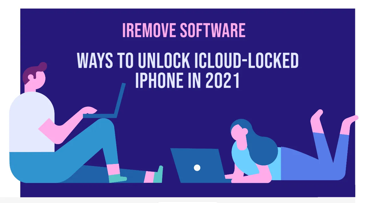 Ways to Unlock iCloud-Locked iPhone in 2021